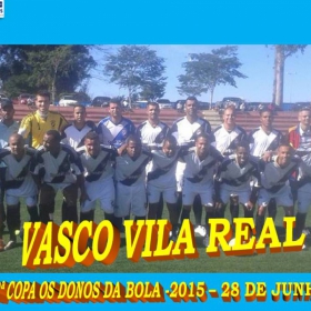 2ª COPA OS DONOS DA BOLA 2015 -  VASCO VILA R EAL - BI-CAMPEÃO 