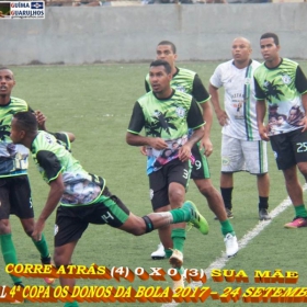 4ª COPA OS DONOS DA BOLA 2017 - CORRE ATRÁS E O GRANDE CAMPEÃO 