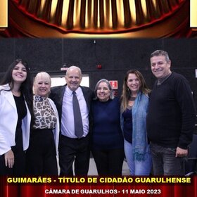 GUIMARÃES - TÍTULO CIDADÃO GUARULHENSE