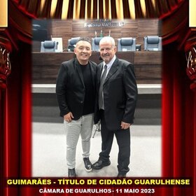 GUIMARÃES - TÍTULO CIDADÃO GUARULHENSE