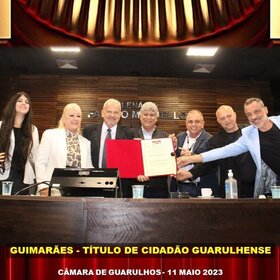 GUIMARÃES - TÍTULO CIDADÃO GUARULHENSE