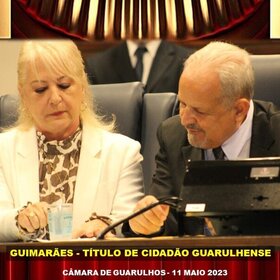 GUIMARÃES - TÍTULO CIDADÃO GUARULHENSE