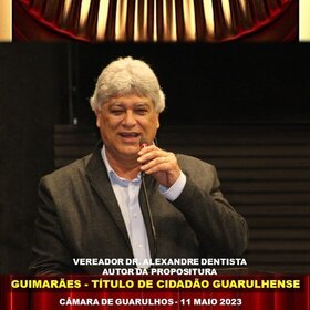 GUIMARÃES - TÍTULO CIDADÃO GUARULHENSE