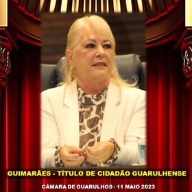 GUIMARÃES - TÍTULO CIDADÃO GUARULHENSE